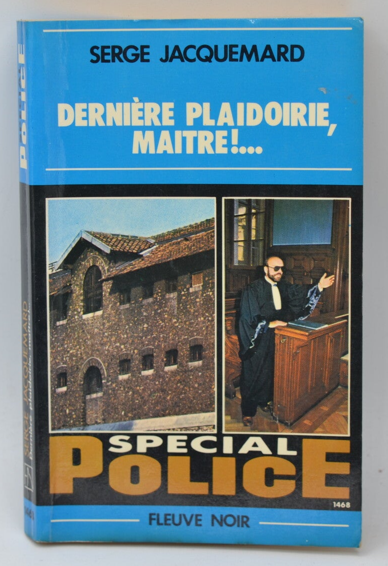 Dernière plaidoirie, maître - tome 1468 - 1979 - Spécial police - Fleuve noir - Serge Jacquemard - livre