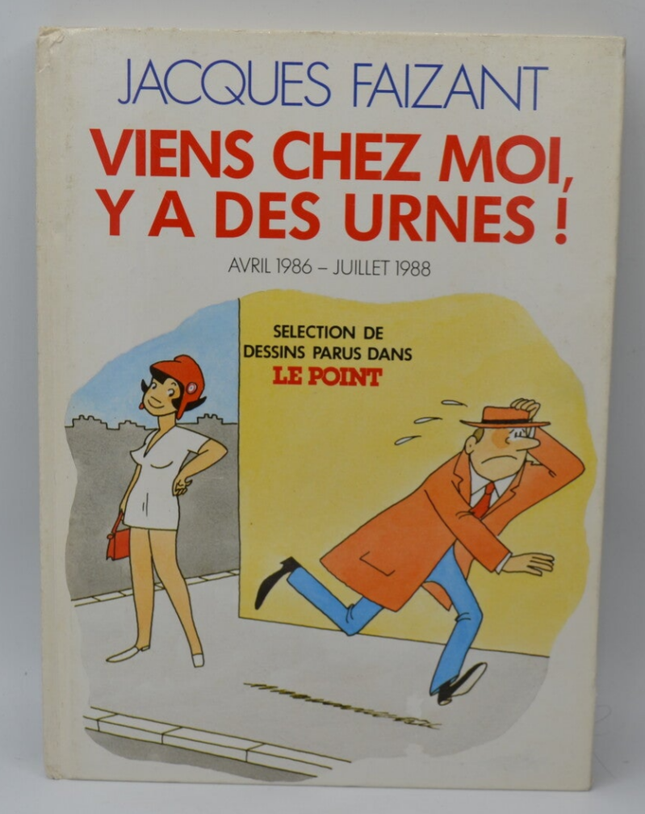 Komm zu mir nach Hause, dort sind Wahlurnen - Jacques Faizant - 1988 - Buch
