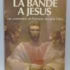 La Bande A Jesus Ou Comment Un Homme Devient Dieu - Haedrich Marcel - 1982 - livre
