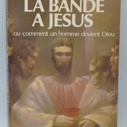 La Bande A Jesus Ou Comment Un Homme Devient Dieu - Haedrich Marcel - 1982 - livre
