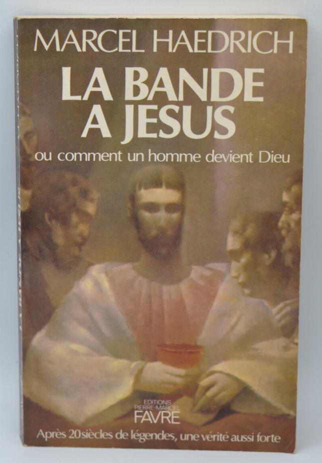 La Bande A Jesus Ou Comment Un Homme Devient Dieu - Haedrich Marcel - 1982 - livre