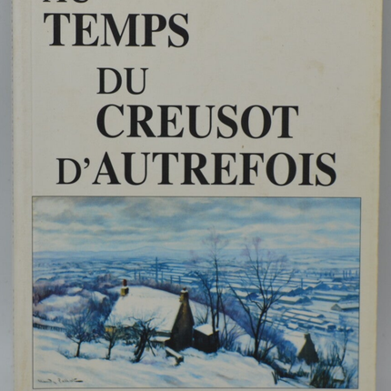 In the days of Le Creusot of yesteryear - Claude Pallot - 1999 - book
