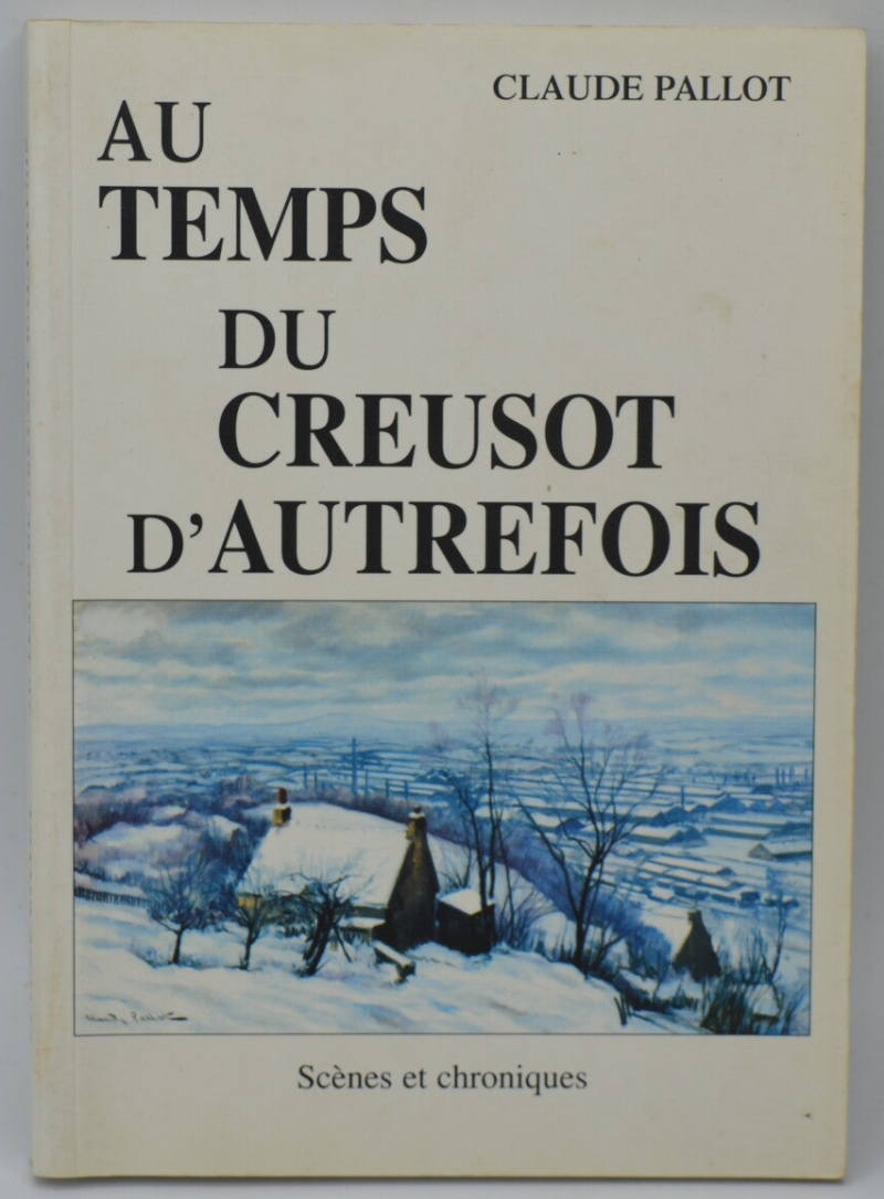 In the days of Le Creusot of yesteryear - Claude Pallot - 1999 - book