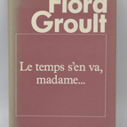 Die Zeit vergeht wie im Flug, Madame – Flora Groult – 1986 – Buch