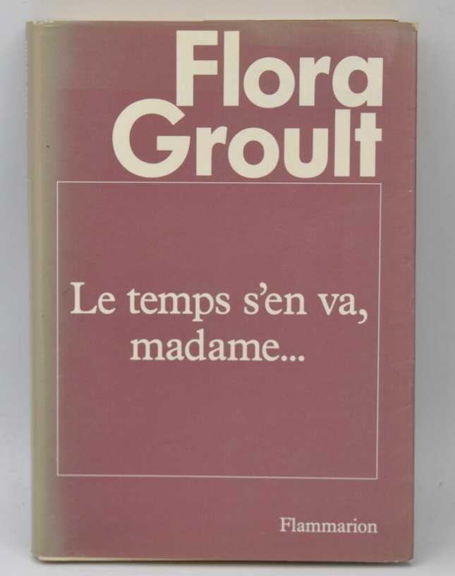 Die Zeit vergeht wie im Flug, Madame – Flora Groult – 1986 – Buch