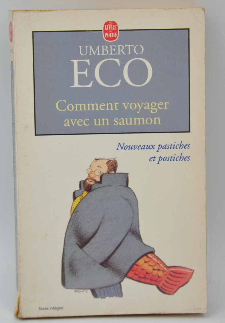 Comment voyager avec un saumon. Nouveaux pastiches et postiches - Umberto Eco - 2000 - livre