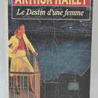 Le Destin d'une femme - Arthur Hailey - 1988 - livre