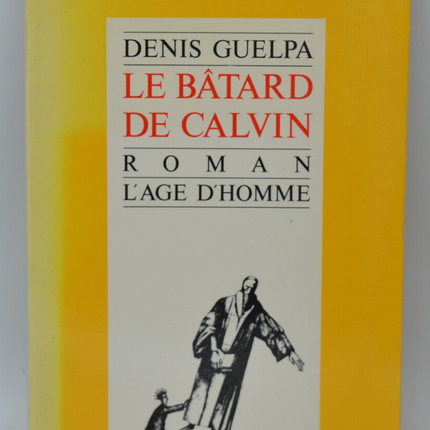 Le bâtard de Calvin - Denis Guelpa - 1988 - livre