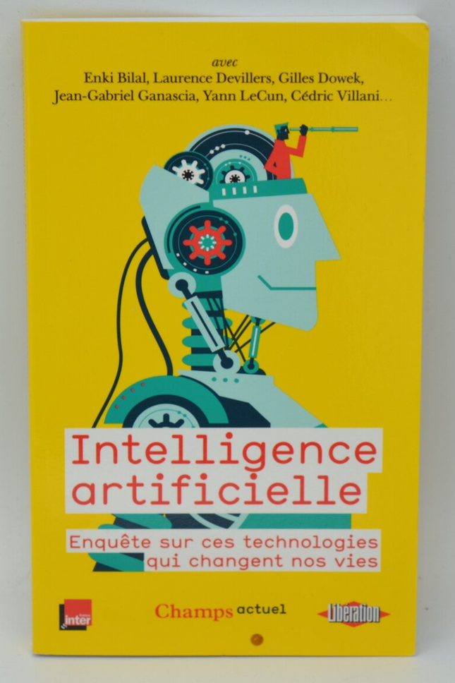 Intelligence artificielle Enquête sur ces technologies qui changent nos vies - Enki Bilal - 2018 - livre