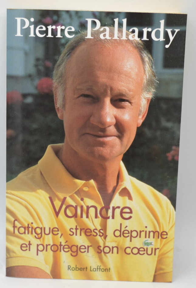 Überwinden Sie Müdigkeit, Stress, Depressionen und schützen Sie Ihr Herz - Pierre Pallardy - 2003 - Buch