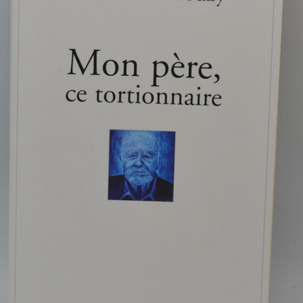 Mon père ce tortionnaire - Bernard de Souzy - 2012 - livre