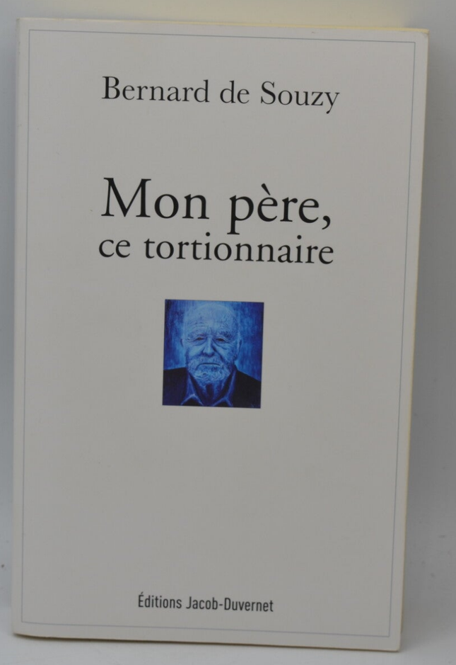 Mon père ce tortionnaire - Bernard de Souzy - 2012 - livre