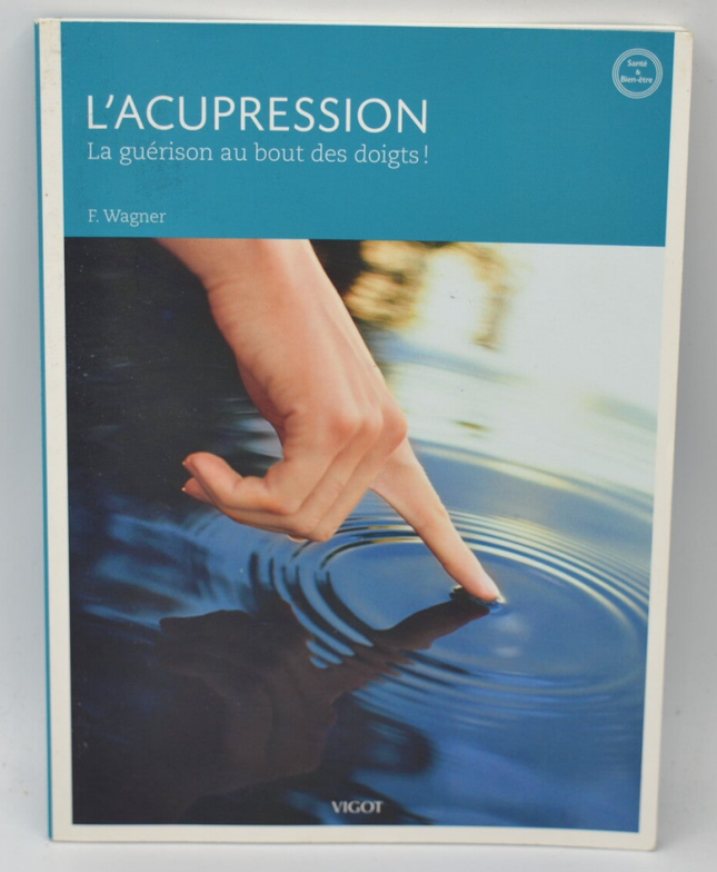 L'acupression La guérison au bout des doigts - Franz Wagner - 2013 - livre
