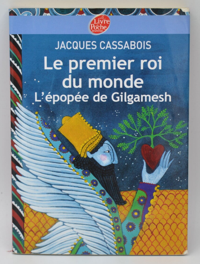 Der erste König der Welt. Das Gilgamesch-Epos – Jacques Cassabois – 2013 – Buch
