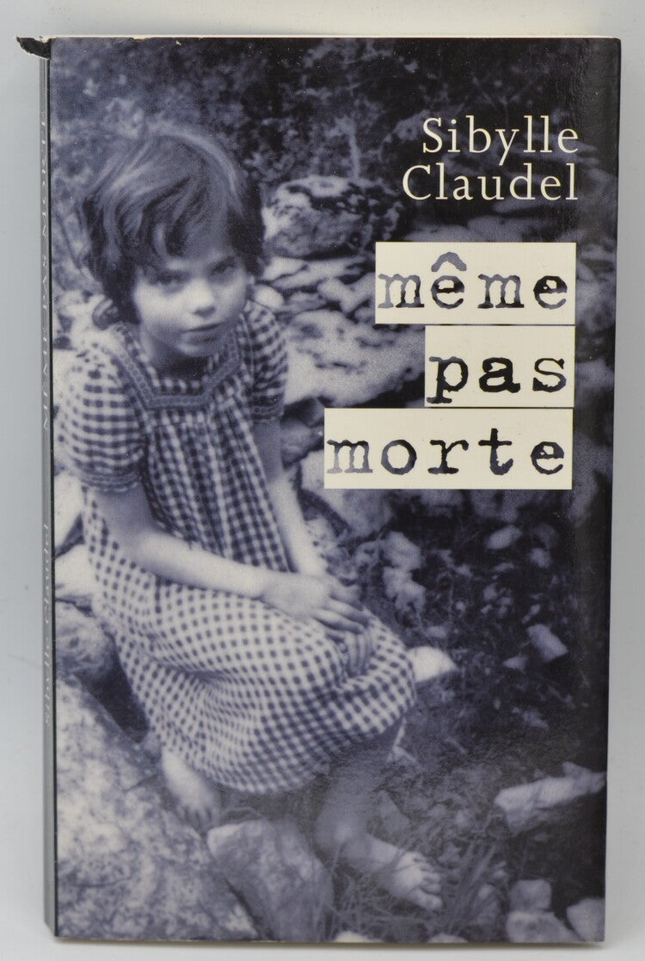 Même Pas Morte - Sibylle Claudel - 2008 - livre