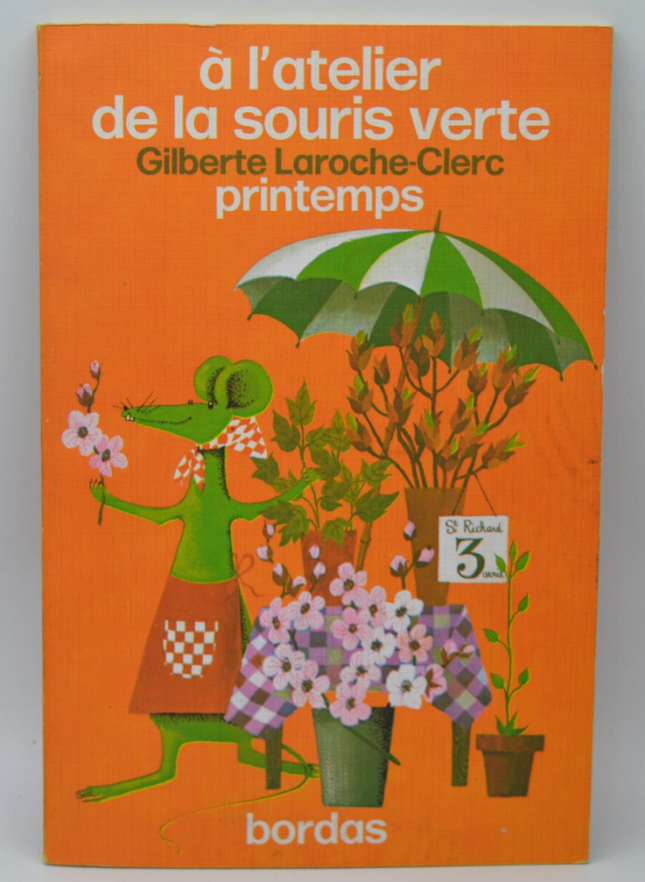 Printemps à l'atelier de la souris verte - Gilberte Laroche-Clerc - 1975 - livre