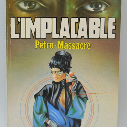 Petro-massacre - volume 48 - The Implacable - Gérard de Villiers - Richard Sapir Warren Murphy - 1985 - book