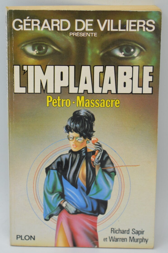 Petro-massacre - volume 48 - The Implacable - Gérard de Villiers - Richard Sapir Warren Murphy - 1985 - book