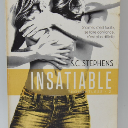 Thoughtless Tome 2 Insatiable - S.C. Stephens - 2015 - livre