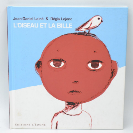 L'oiseau et la bille - Jean-Daniel Lainé - 2006 - livre