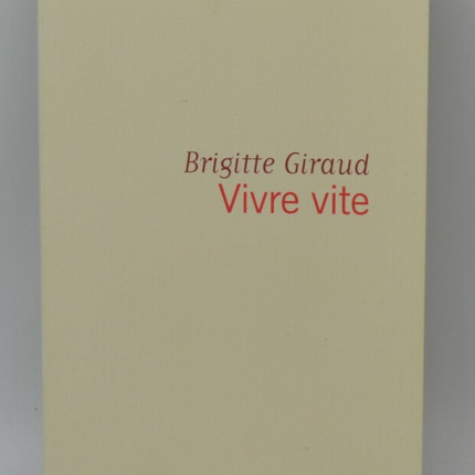 Vivre vite - Brigitte Giraud - 2022 - livre