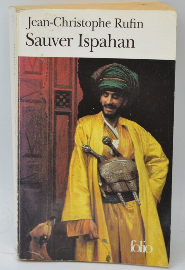 Sauver Ispahan - Jean-Christophe Rufin - livre