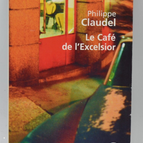 Le Café de l'Excelsior - Philippe Claudel - 2009 - livre