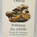 Rebel Politics: A Treatise on Resistance and Insubordination - Michel Onfray - 1997 - book