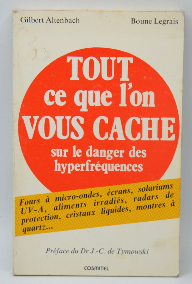 Tout ce que l'on vous cache sur le danger des hyperfréquences - Gilbert Altenbach - 1987 - livre