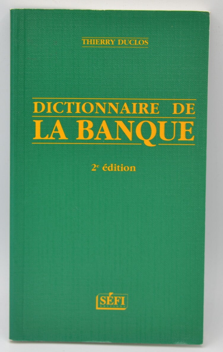 Dictionnaire de la banque, deuxième édition - T. Duclos - 1999 - livre