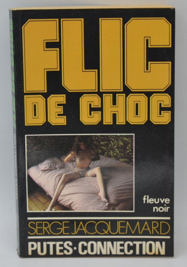 Putes-connection - tome 9 - 1982 - Flic de choc - Fleuve noir - Serge Jacquemard - livre