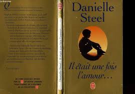 Il était une fois l’amour Danielle Steel roman contemporain romance passion et drame sentimental - livre