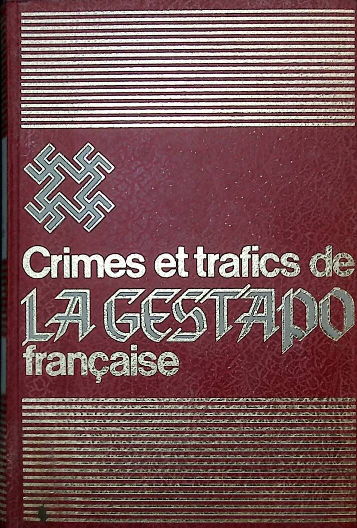 Crimes et trafics de la gestapo Française tome 1 - Jean Cathelin - 1972 - livre