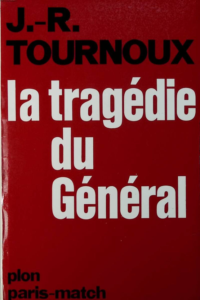 La tragédie du général - J.-R. Tournaoux - 1967 - livre