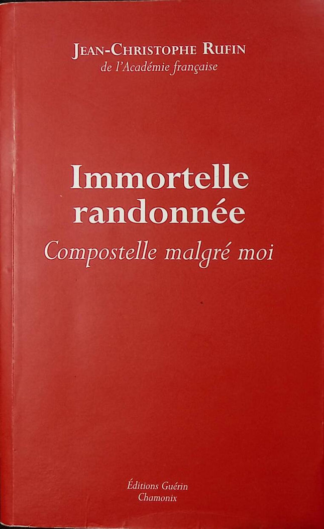 Unsterbliche Wanderung - Compostela trotz mir selbst - Jean-Christophe Rufin - 2013 - Buch