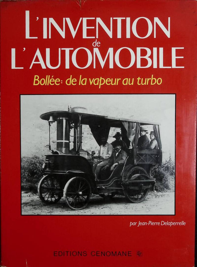 L'Invention de l'automobile - De la vapeur au turbo - Jean-Pierre Delaperrelle, Patrick Godard- 1986 - livre