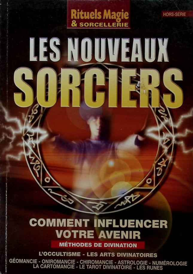 Les nouveaux sorciers - Comment influencer votre avenir, méthodes de divination - N° Hors Série Rituels magie - livre
