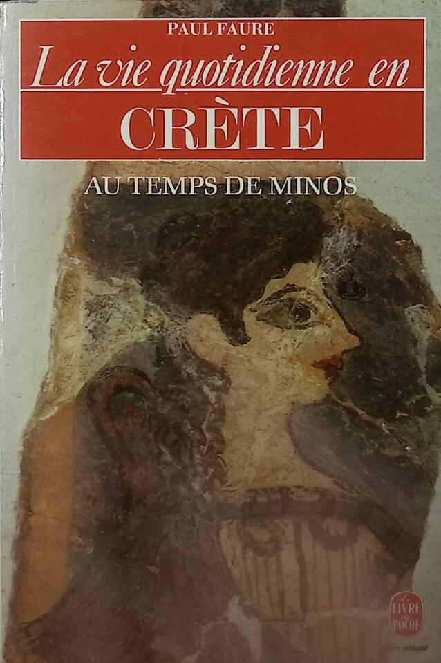 La vie quotidienne en Crète au temps de Minos - Paul Faure - 1983 - livre
