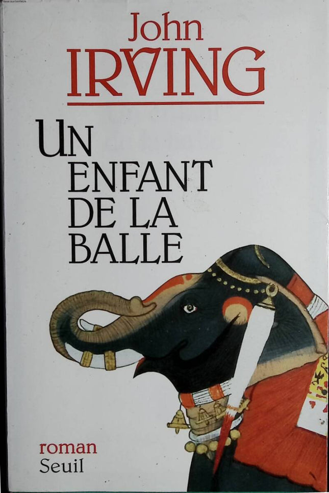 Un enfant de la balle – John Irving – roman cirque famille destin Amérique – livre occasion - livre