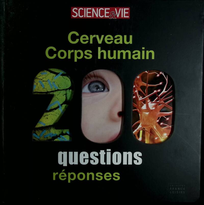 Cerveau Corps humain 200 questions réponses - Science & Vie - 2013 - livre