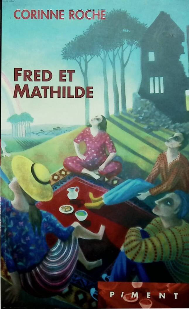 Fred und Mathilde - Corinne Roche - 2006 - Buch
