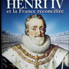 Henry IV and Reconciled France - Gonzague Saint Bris - 2009 - book