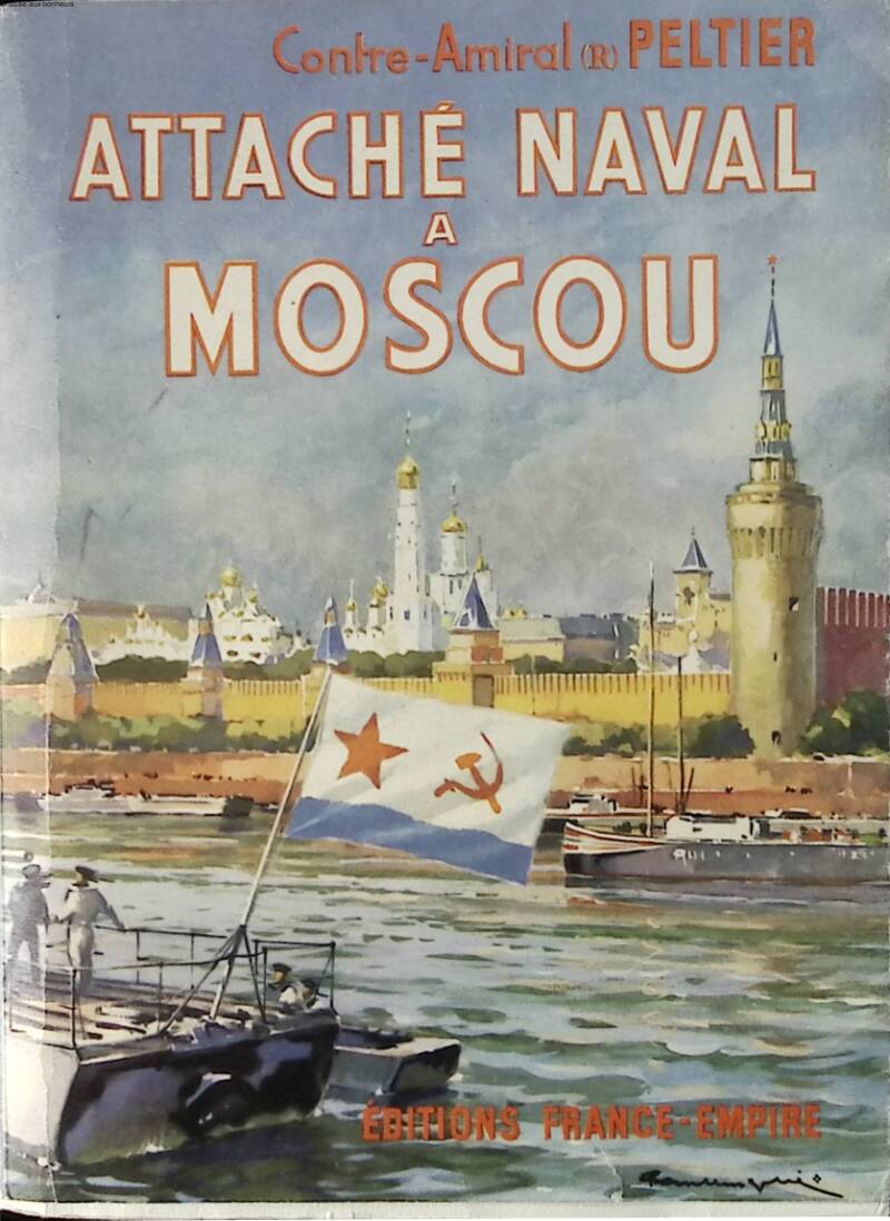 Naval Attaché in Moscow - Rear Admiral Peltier - 1954 - book