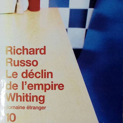 The Decline of the Whiting Empire - Richard Russo - 2004 - book