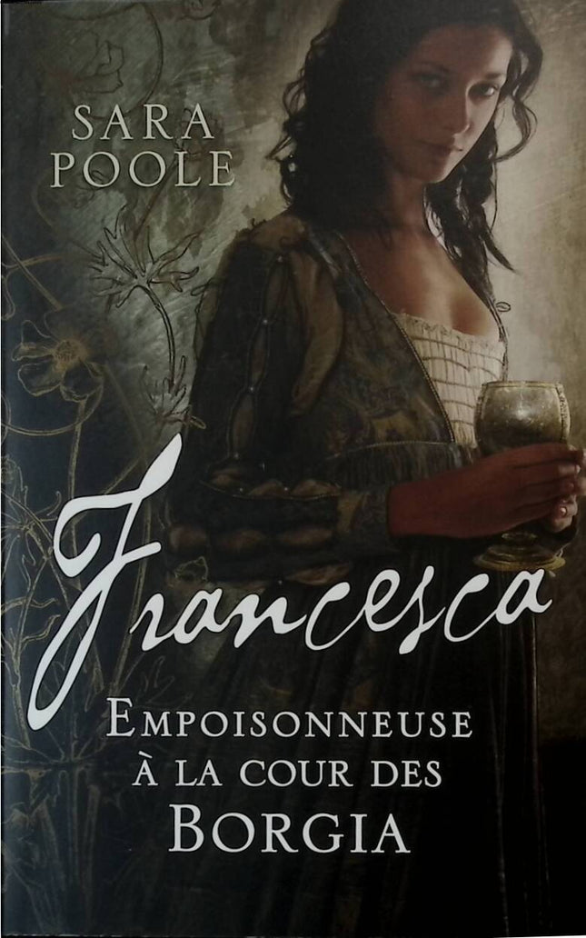 Francesca. Empoisonneuse à la Cour des Borgia - Sara Poole - 2013 - livre