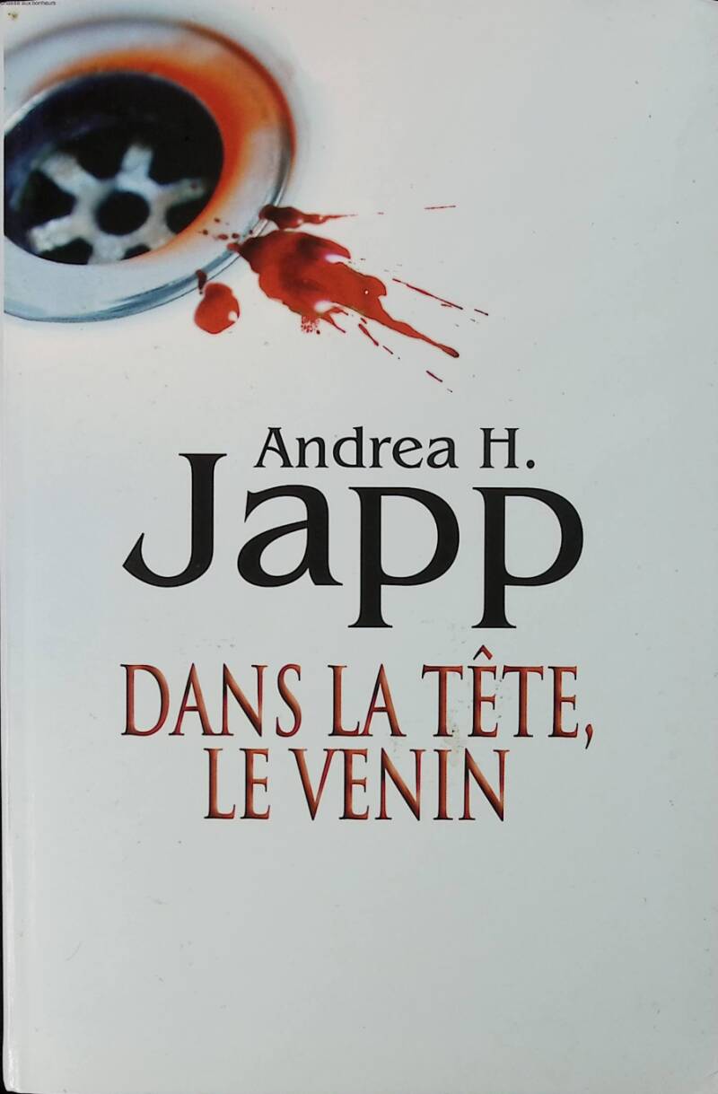 Dans la tête, le venin - Andrea H. Japp - 2009 - livre