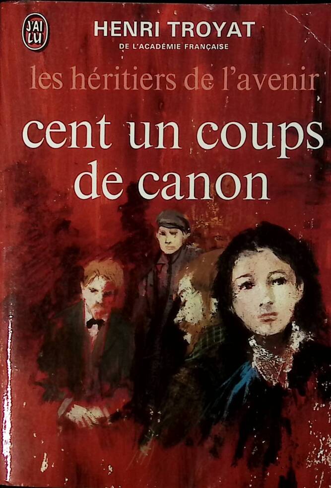 Cent un coups de canon - Henri Troyat - Les héritiers de l'avenir tome 2 - 1972 - livre