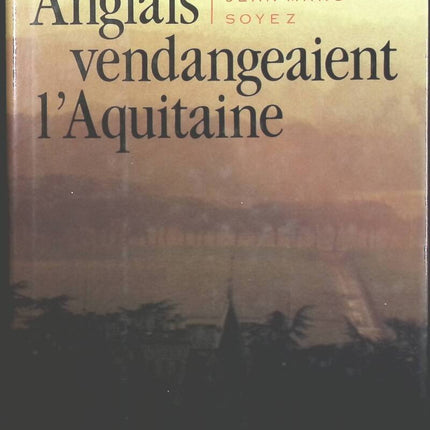 Als die Engländer Aquitanien ernteten - Jean Marc Soyez - 1989 - Buch