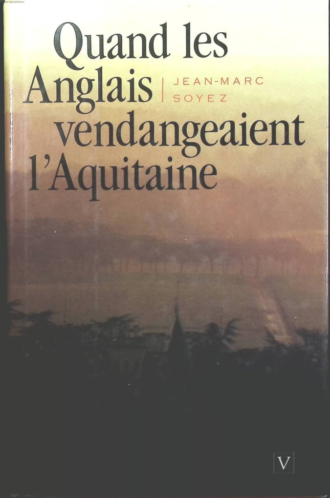Als die Engländer Aquitanien ernteten - Jean Marc Soyez - 1989 - Buch