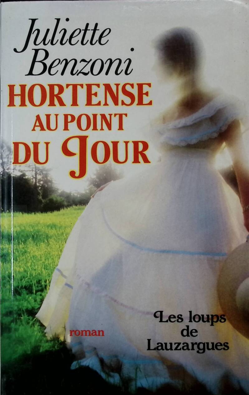 Hortense au point du jour - Les loups de Lauzargues tome 2 Juliette Benzoni - 1985 - livre